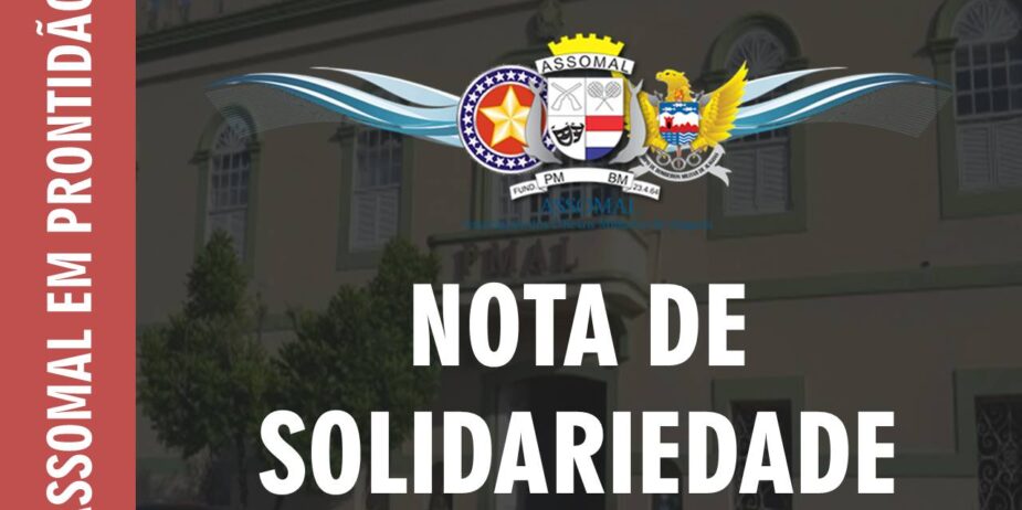 NOTA DE SOLIDARIEDADE – COMANDO GERAL